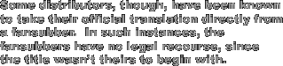 Some distributors, though, have been known to take their official translation directly from a fansubber.  In such instances, the fansubbers have no legal recourse, since the title wasn't theirs to begin with.