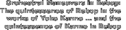 Orchestral Maneuvers in Bebop:  The quintessence of Bebop in the works of Yoko Kanno ... and the quintessence of Kanno in Bebop