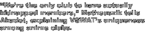 'We're the only club to have actually kidnapped members,' Matheuszik tells Akadot, explaining VSWAT's uniqueness among anime clubs.