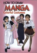How to Draw Manga 14: Colorful Costumes