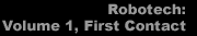 Robotech, Volume 1: First Contact